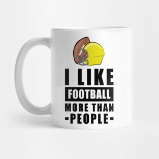 I Like Football More Than People - Funny Quote Mug